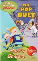 I Love Reading Phonics Level 3:The Pop Duet & Barts Go-Cart