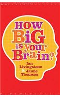 How Big is Your Brain?