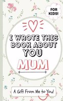 I Wrote This Book About You Mum