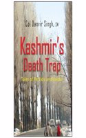 Kashmir Death Trap: Tales of Perfidy and Valour