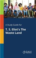 Study Guide for T. S. Eliot's The Waste Land