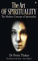 The Art of Spirituality: The Book of Life Series - Part I (Basic)