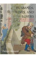 Husbands, Wives and Lovers: Marriage and Its Discontents in Nineteenth-Century France