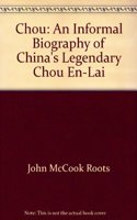 Chou: An Informal Biography of China's Legendary Chou En-Lai