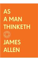 As a Man Thinketh: The Complete Original Edition (with Bonus Material)