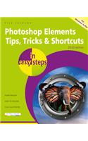 Photoshop Elements Tips, Tricks & Shortcuts in easy steps