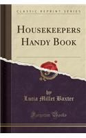 Housekeepers Handy Book (Classic Reprint)