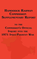 Hamoodur Rahman Commission of Inquiry Into the 1971 India-Pakistan War, Supplementary Report