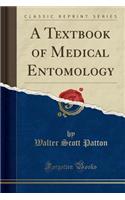 A Textbook of Medical Entomology (Classic Reprint)