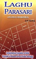 Laghu Parasari: Jataka Chandrika: Comprehensive Exposition DASA Principles of Parasara School of Vedic Astrology