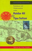 Confronting Colonialism Resistance and Modernization Under Haidar Ali and Tipu Sultan