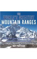 World's Greatest Mountain Ranges - Geography Mountains Books for Kids Children's Geography Book