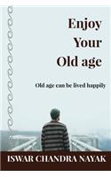 Enjoy Your Old age