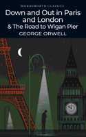 Down and Out in Paris and London & The Road to Wigan Pier