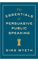 Essentials of Persuasive Public Speaking