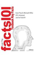 Exam Prep for Microsoft Office 2013; Advanced