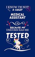 I Know I'm Not A Crazy Medical Assistant Because My Unicorn Had Me Tested