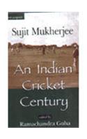 Indian Cricket Century, An: By Sujit Mukherjee