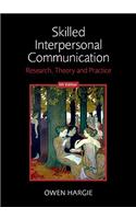 Skilled Interpersonal Communication: Research, Theory and Practice