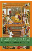 Exploring Medieval India, Sixteenth to Eighteenth Centuries: Culture, Gender and Regional Patterns