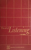 The art of listening: A guide to more effective aural communication for people in all walks of life