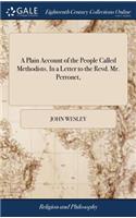 Plain Account of the People Called Methodists. In a Letter to the Revd. Mr. Perronet,