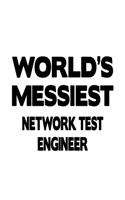 World's Messiest Network Test Engineer