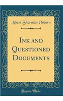 Ink and Questioned Documents (Classic Reprint)