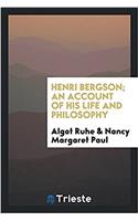 HENRI BERGSON; AN ACCOUNT OF HIS LIFE AN