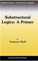 Substructural Logics: A Primer