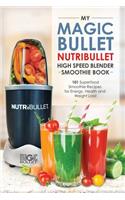 Magic Bullet Nutribullet Blender Smoothie Book: 101 Superfood Smoothie Recipes for Energy, Health and Weight Loss!