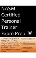 Nasm Certified Personal Trainer Exam Prep: 2018 Edition Study Guide That Highlights the Information Required to Pass the National Academy of Sports Medicine Exam to Become a Certified Personal Trainer