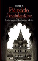 Marvels of Bundela Architecture-Temple, Places & other Structure at Orchha