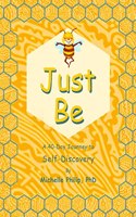 Just Be: A 40-Day Journey to Self-Discovery