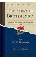 The Fauna of British India, Vol. 4: Including Ceylon and Burma; Moths (Classic Reprint)