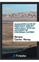 Mammoth Cave of Kentucky (Hovey and Call): With an Account of Colossal Cavern