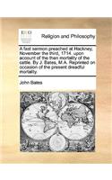 A Fast Sermon Preached at Hackney, November the Third, 1714. Upon Account of the Then Mortality of the Cattle. by J. Bates, M.A. Reprinted on Occasion of the Present Dreadful Mortality.