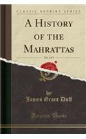 A History of the Mahrattas, Vol. 1 of 3 (Classic Reprint)