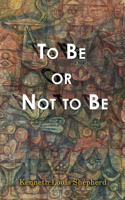 To Be or Not to Be