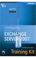 Mcts Self-Paced Training Kit (Exam 70-236): Configuring Microsoft® Exchange Server 2007