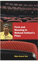 Form and Meaning in Mahesh Dattani's Plays