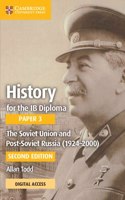 History for the IB Diploma Paper 3 The Soviet Union and post-Soviet Russia (1924–2000) Coursebook with Digital Access (2 Years)