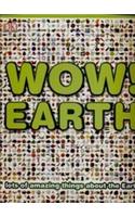 Wow! Earth (Lots of Amazing Things about Earth)