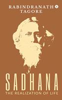 Sadhana - The Realization of Life