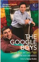 The Google Boys Sergey Brin and Larry Page in Their Own Words