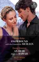 Snowbound With The Irresistible Sicilian / An Heir Made In Hawaii