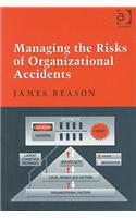 Managing the Risks of Organizational Accidents