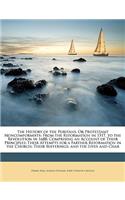 The History of the Puritans, or Protestant Noncomformists: From the Reformation in 1517, to the Revolution in 1688; Comprising an Account of Their Principles; Their Attempts for a Farther Reformation in the Church; Their Sufferings; And the Lives a