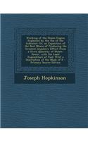 Working of the Steam Engine Explained by the Use of the Indicator: Or, an Exposition of the Best Means of Producing the Greatest Impulsive Effect from