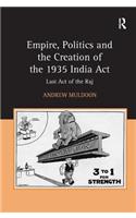 Empire, Politics and the Creation of the 1935 India Act